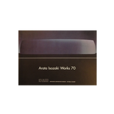 磯崎新 「Arata Isozaki Works 70」